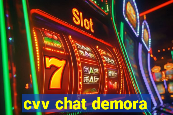 cvv chat demora